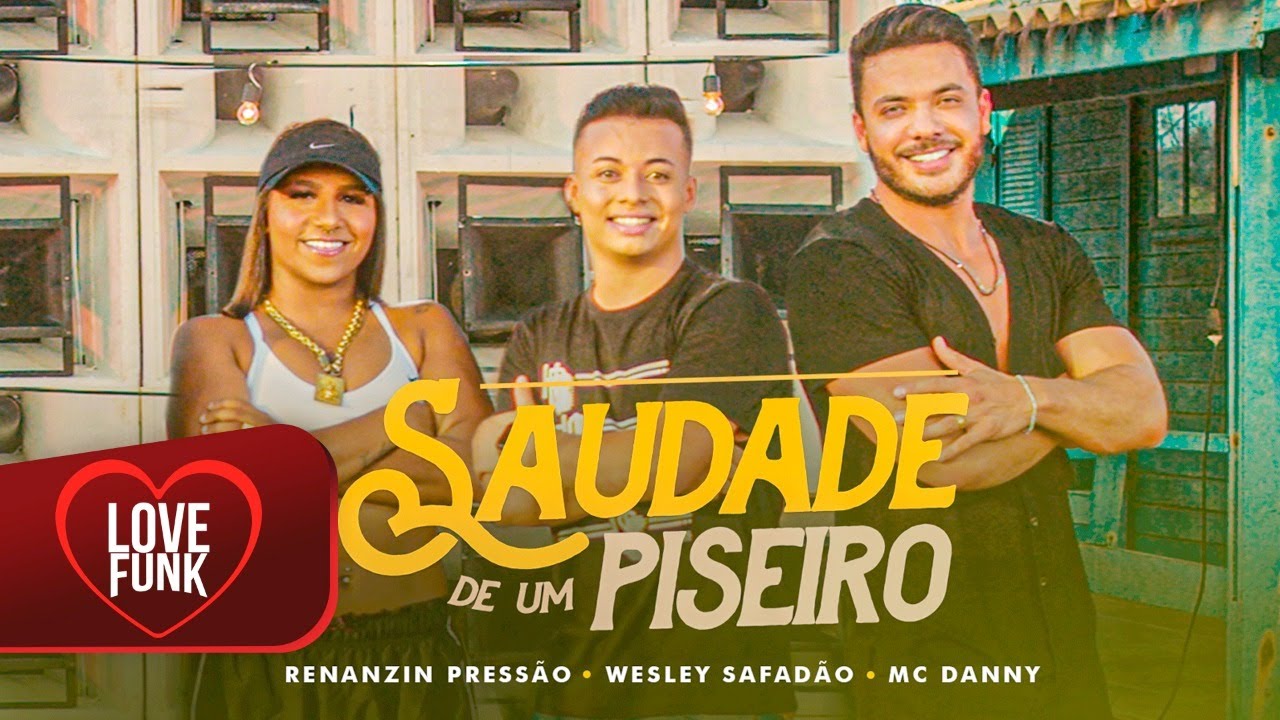 Wesley Safadão, MC Danny e Renanzin Pressão – Saudade De Um Piseiro (Love Funk)